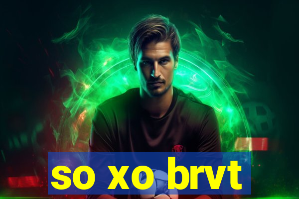 so xo brvt