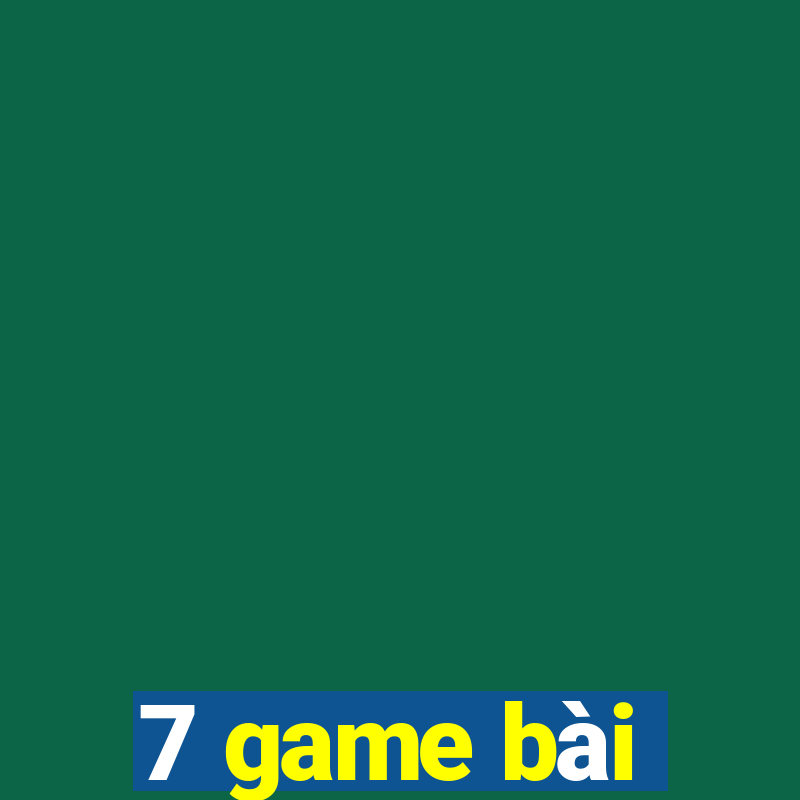 7 game bài