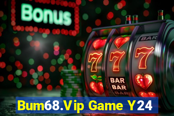 Bum68.Vip Game Y24