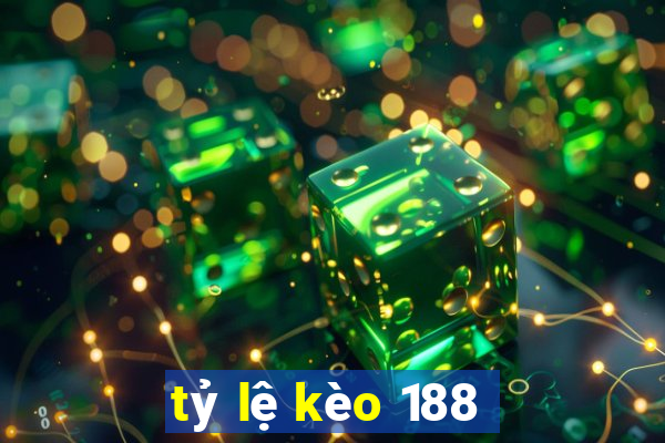 tỷ lệ kèo 188