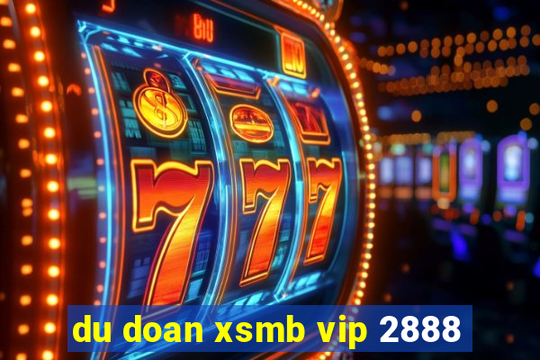 du doan xsmb vip 2888