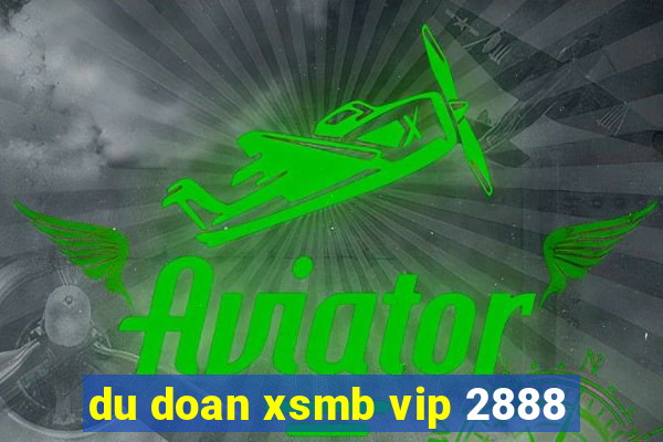 du doan xsmb vip 2888