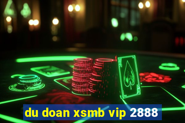 du doan xsmb vip 2888