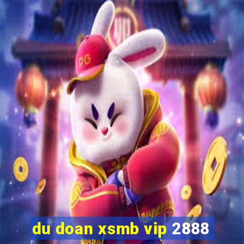 du doan xsmb vip 2888