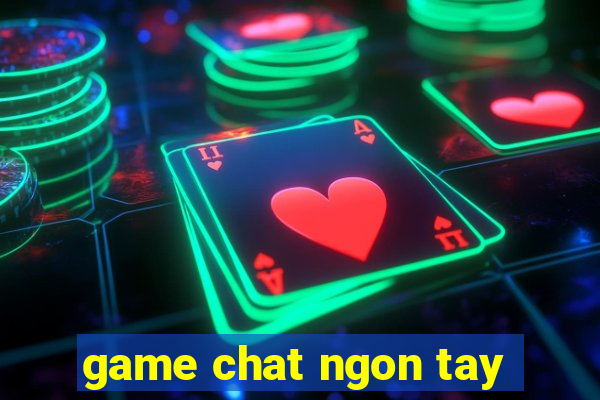 game chat ngon tay