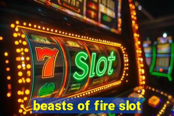 beasts of fire slot