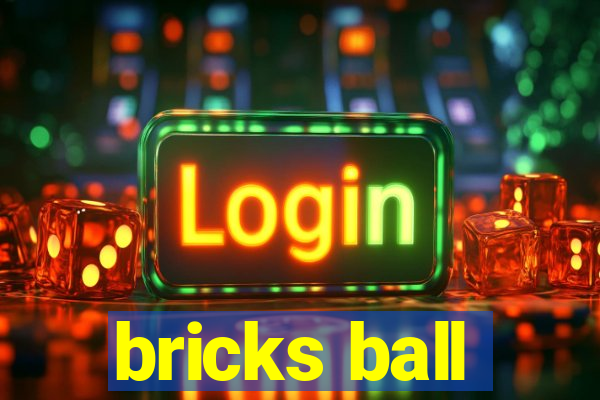 bricks ball