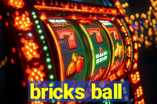 bricks ball