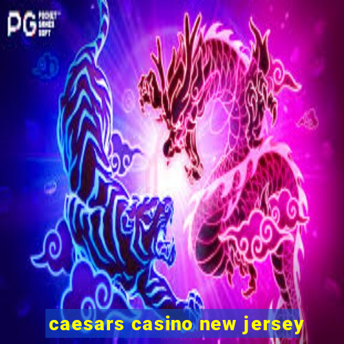 caesars casino new jersey