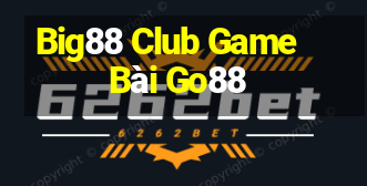 Big88 Club Game Bài Go88