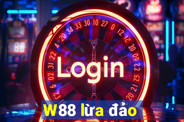 W88 lừa đảo