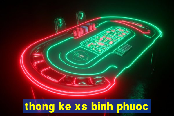 thong ke xs binh phuoc