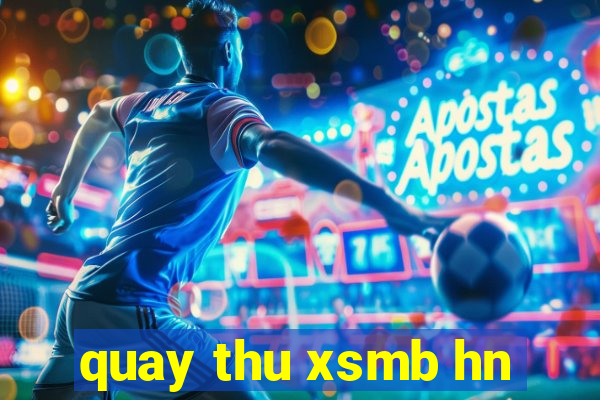 quay thu xsmb hn