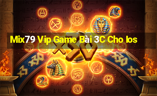 Mix79 Vip Game Bài 3C Cho Ios