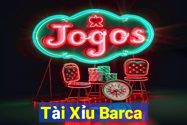 Tài Xỉu Barca