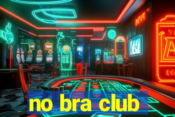 no bra club