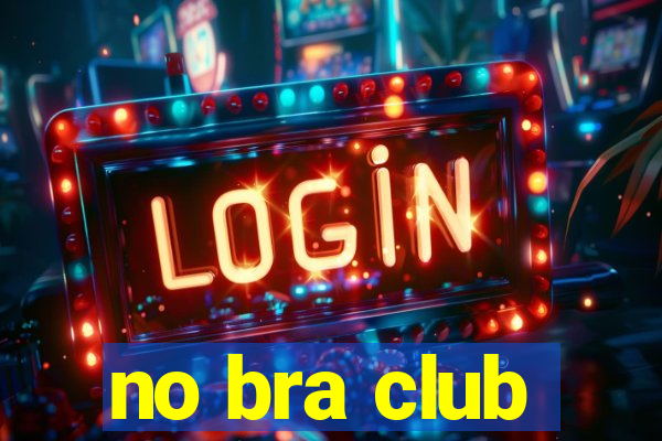 no bra club