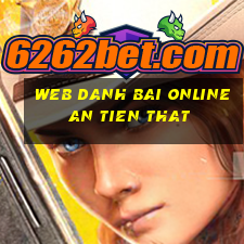 web danh bai online an tien that