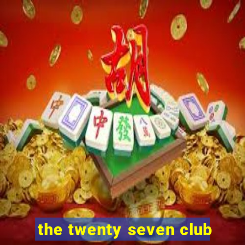 the twenty seven club