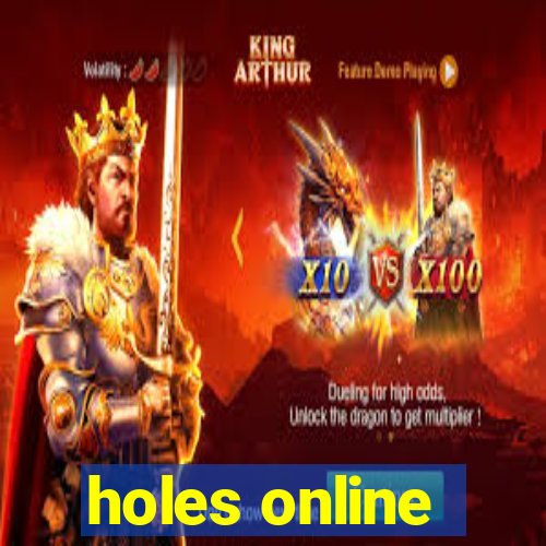 holes online