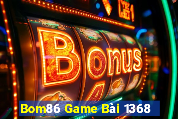 Bom86 Game Bài 1368