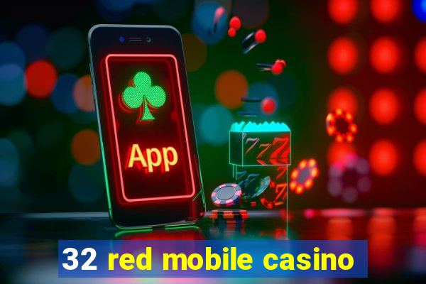 32 red mobile casino