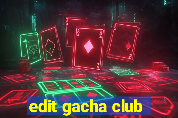 edit gacha club