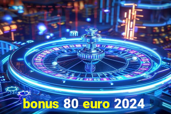 bonus 80 euro 2024