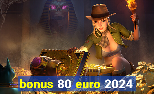 bonus 80 euro 2024