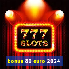 bonus 80 euro 2024