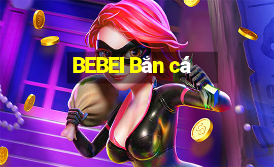 BEBEI Bắn cá