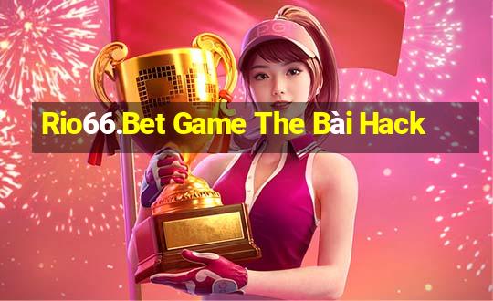 Rio66.Bet Game The Bài Hack