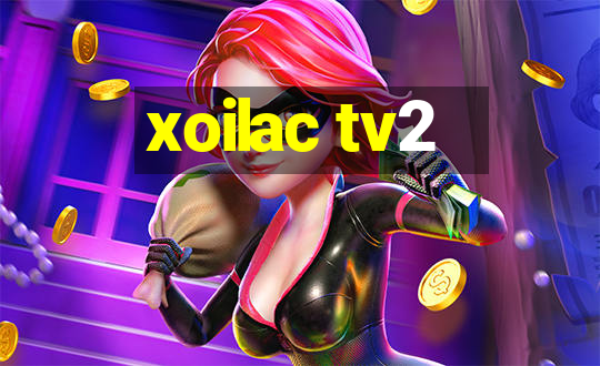 xoilac tv2