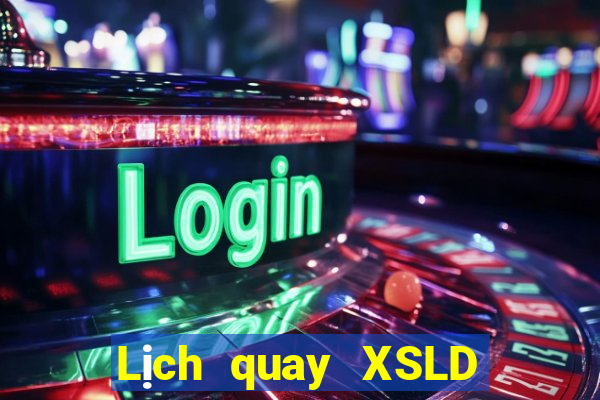 Lịch quay XSLD ngày 7