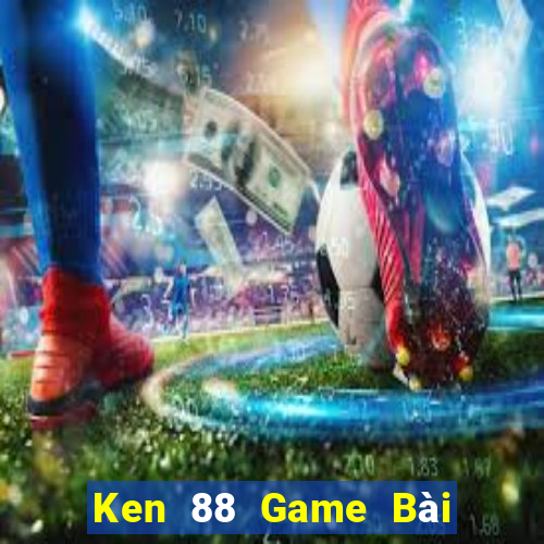 Ken 88 Game Bài Đổi Thưởng Trực Tuyến