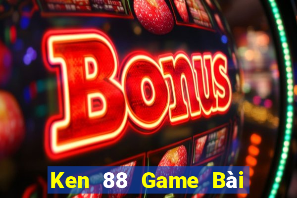 Ken 88 Game Bài Đổi Thưởng Trực Tuyến