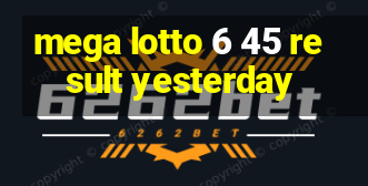 mega lotto 6 45 result yesterday