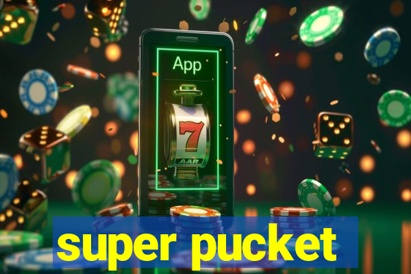 super pucket