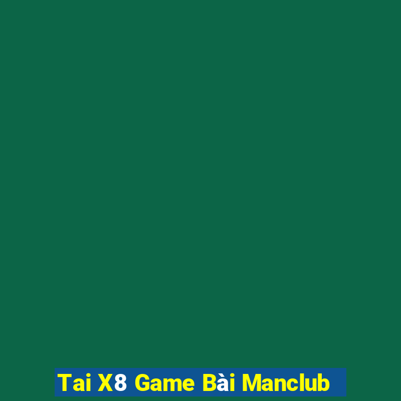 Tai X8 Game Bài Manclub