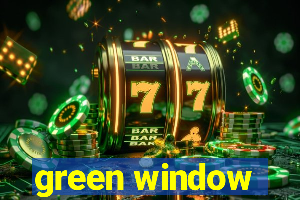 green window