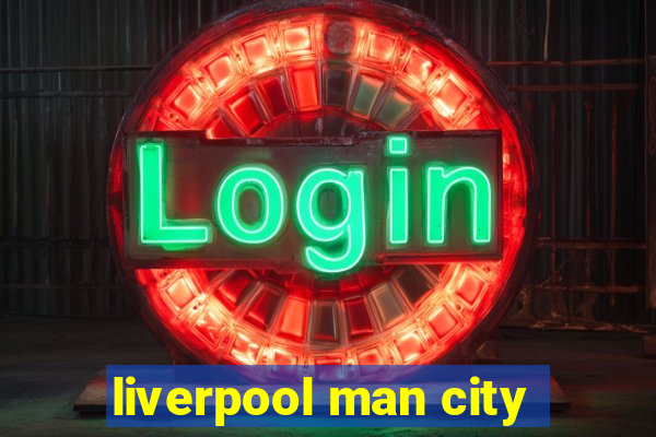 liverpool man city