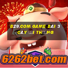 B29.Com Game Bài 3 Cây Đổi Thưởng