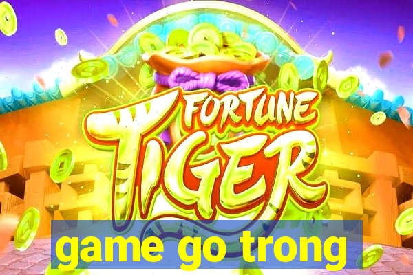 game go trong