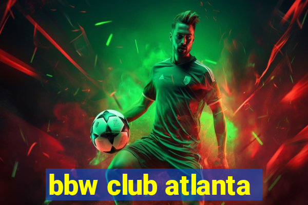 bbw club atlanta