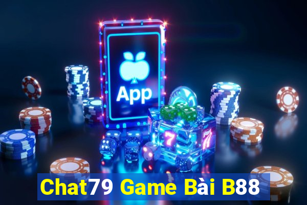 Chat79 Game Bài B88