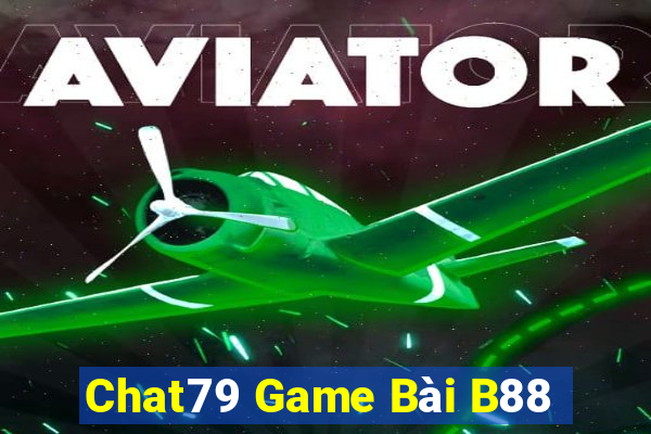 Chat79 Game Bài B88