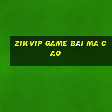 Zikvip Game Bài Ma Cao