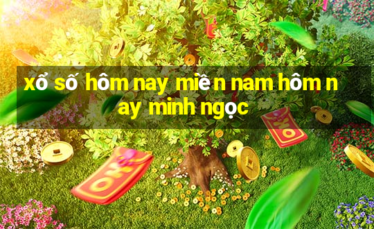 xổ số hôm nay miền nam hôm nay minh ngọc