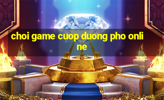 choi game cuop duong pho online