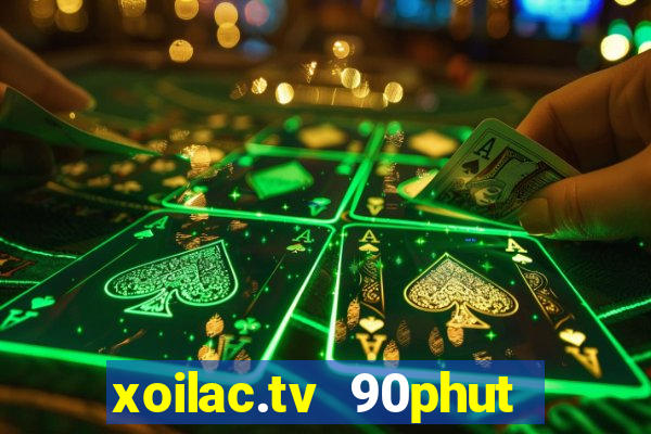 xoilac.tv 90phut xôi lạc